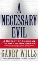 A Necessary Evil: A History of American Distrust of Government 0684870266 Book Cover