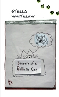 Secrets of a Ballistic Cat 1471609650 Book Cover