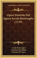 Opere Poetiche Del Signor Ercole Bentivoglio (1719) 1144342481 Book Cover