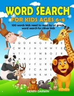 Word Search For Kids Ages 6-8: 100 Words Kids Need To Read By 1st Grade Word Search For Clever Kids 1691343188 Book Cover