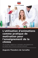 L'utilisation d'animations comme pratique de motivation pour l'enseignement de la chimie: Un nouveau regard sur l'utilisation des téléphones portables dans l'environnement éducatif (French Edition) 6208717507 Book Cover