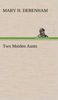 Two Maiden Aunts 1502932083 Book Cover