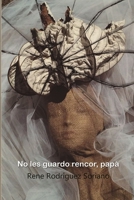 No les guardo rencor, papá 138785772X Book Cover