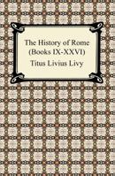 The History of Rome: Books 09 to 26 1512063045 Book Cover