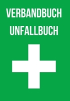 Verbandsbuch Unfallbuch: ca. 124 Seiten zum erfassen einer verletzten oder erkrankten Person. Ein Verbandsbuch f�r Betriebe, Kita, Schule und Vereine. 1658520602 Book Cover