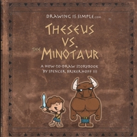 Theseus vs. the Minotaur: A How-to-Draw Storybook B085RTHSGL Book Cover