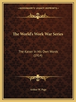 The World's Work War Series: The Kaiser In His Own Words 116515059X Book Cover