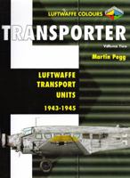 Transporter Volume Two: Luftwaffe Transport Units 1943-1945 (Luftwaffe Colours) 1903223644 Book Cover