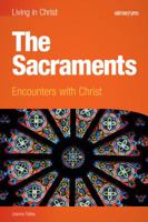 The Sacraments: Encounters with Christ 1599820919 Book Cover