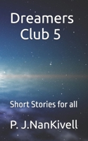 Dreamers Club 5: Short Stories for all B0F4RPNFM9 Book Cover