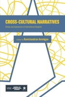 Cross-Cultural Narratives: Stories and Experiences of International Students 1736469908 Book Cover