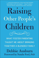 Raising Other People's Children: What Foster Parenting Taught Me about Raising a Blended Family 1578268990 Book Cover