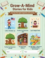 Grow-A-Mind Stories for Kids: Fun Tales That Spark Imagination and Learning B0FQV38JNL Book Cover