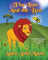 The Lion and the Bee: A Children's Story and Coloring Book 1536967696 Book Cover