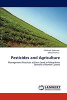 Pesticides and Agriculture: Management Practices at Farm Level in Mutarakwa Division of Bomet County 3848496534 Book Cover