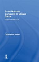 From Norman Conquest to Magna Carta: England 1066-1215 0415222168 Book Cover