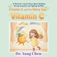 Nutrient Friends: A Child's Journey to Healthy Eating: Book 1: Vitamin C and the Rainy Day B0GLHJVKYW Book Cover