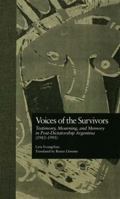 Voices of the Survivors: Testimony, Mourning, and Memory in Post-Dictatorship Argentina (1983-1995) (Garland Reference Library of the Humanities) 1138986844 Book Cover