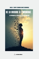 DE LA BRISURE À L'HARMONIE :: Un parcours de résilience et de restauration (French Edition) 2959670523 Book Cover