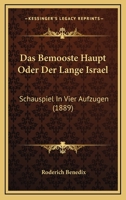 Das Bemooste Haupt Oder Der Lange Israel: Schauspiel In Vier Aufzugen (1889) 1160356823 Book Cover