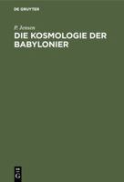 Die Kosmologie der Babylonier 3110034255 Book Cover