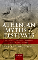 Athenian Myths and Festivals: Aglauros, Erechtheus, Plynteria, Panathenaia, Dionysia 0199592071 Book Cover