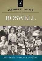 Legendary Locals of Roswell 1467100145 Book Cover