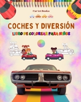 Coches y diversión - Libro de colorear para niños - Entretenida colección de escenas automovilísticas: El mejor libro para que los niños potencien su creatividad y se diviertan B0C6NP93LF Book Cover