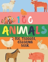 100 Animals For Toddler Coloring Book: Easy Educational Coloring Pages of Animal Preschool and Kindergarten Coloring Book for little kids,boys and girls. B08RH5K65X Book Cover