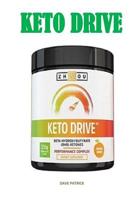 Keto Drive: An Informative Guide on How to Use Keto Drive to Provide You the Benefits of Ketosis, Help You Lose Weight Rapidly, and Get in Shape... 1081570849 Book Cover
