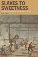 Slaves to Sweetness: British and Caribbean Literatures of Sugar 1846317495 Book Cover
