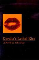 Coralia's Lethal Kiss 0595203809 Book Cover