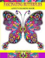 Fascinating Butterflies: Stress Relieving Adult Coloring Book 153011604X Book Cover