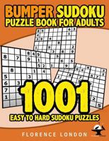 Bumper Sudoku Puzzle Book For Adults - 1001 Easy - Hard Sudoku Puzzles: Easy, Medium, and Hard Adult Puzzles 1912325179 Book Cover