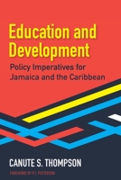Education and Development : Policy Imperatives for Jamaica and the Caribbean 9766407770 Book Cover