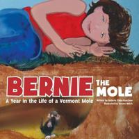 Bernie the Mole A Year in the Life of a Vermont Mole 1605712744 Book Cover