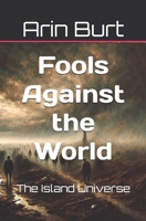 Fools Against the World: The Island Universe B0DXK44Q38 Book Cover