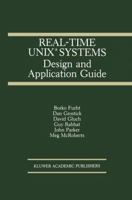 Real-Time Unix(r) Systems: Design and Application Guide 0792390997 Book Cover