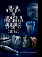 Imaging Techniques in Conservative dentistry and Endodontics: Beyond the Surface B0H8NGXYNC Book Cover