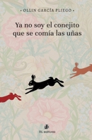 Ya no soy el conejito que se comía las uñas (Spanish Edition) 9560116630 Book Cover