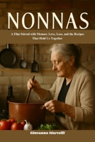 NONNAS: A Film Stirred with Memory Love, Loss, and the Recipes That Hold Us Together B0FGQQF8HR Book Cover