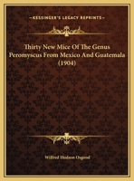Thirty New Mice of the Genus Peromyscus from Mexico and Guatemala 1354944046 Book Cover