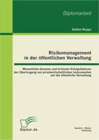 Risikomanagement in der �ffentlichen Verwaltung: Wesentliche Grenzen und kritische Erfolgsfaktoren der �bertragung von privatwirtschaftlichen Instrumenten auf die �ffentlichen Verwaltung 3863413415 Book Cover