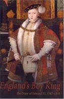England's Boy King: The Diary of Edward Vi, 1547-1553 190504304X Book Cover
