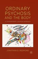 Ordinary Psychosis and the Body: A Contemporary Lacanian Approach 1349466395 Book Cover