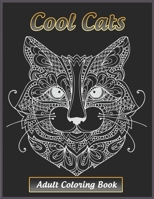 Cool Cats Adult Coloring Book: Featuring Fun and Relaxing Cat Designs for Cat Lovers B087R98VTN Book Cover