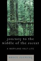 Journey to the Middle of the Forest: A Maryland Half-Life 0761838937 Book Cover