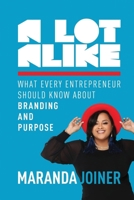 A Lot Alike: What Every Entrepreneur Should Know about Branding and Purpose 1736769502 Book Cover