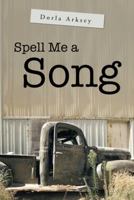 Spell Me a Song 1458209180 Book Cover