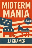 Midterm Mania: Understanding the 2026 U.S. Midterms B0GQLLXY4V Book Cover